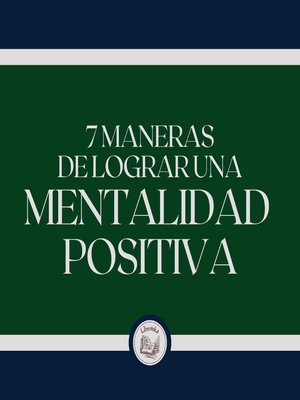 cover image of 7 Maneras De Lograr Una Mentalidad Positiva